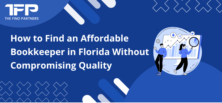 How to Find an Affordable Bookkeeper in Florida Without Compromising Quality